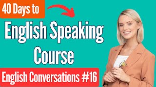 Improve Your Listening Skill & Speaking Confidently | 40 Days to English Speaking Course #16 ✔