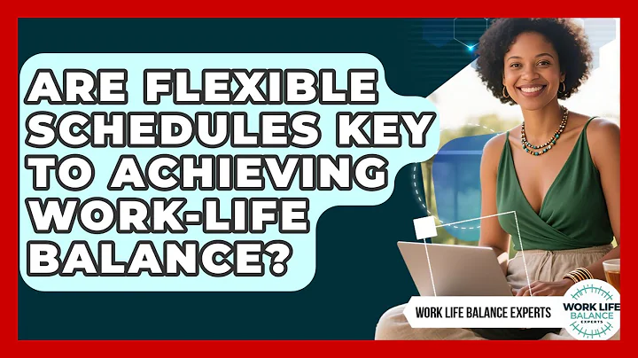 Are Flexible Schedules Key to Achieving Work-Life Balance? | Work Life Balance Experts News