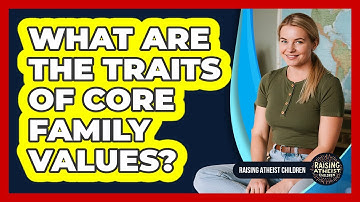 What Are The Traits Of Core Family Values?