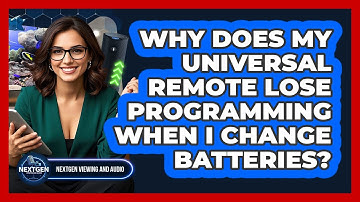 Why Does My Universal Remote Lose Programming When I Change Batteries? - NextGen Viewing and Audio