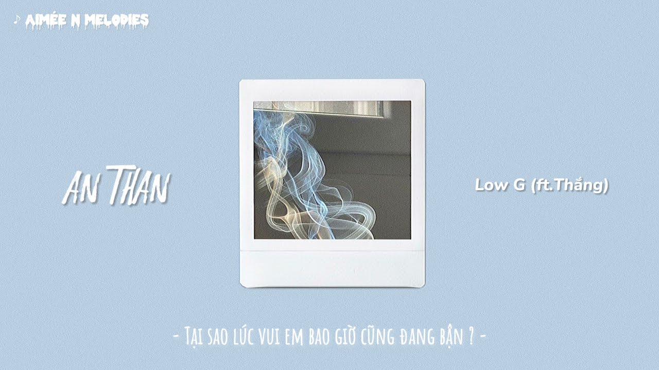 An Thần - Low G x Thắng. Slowed n Lyrics by Aimée - youtube