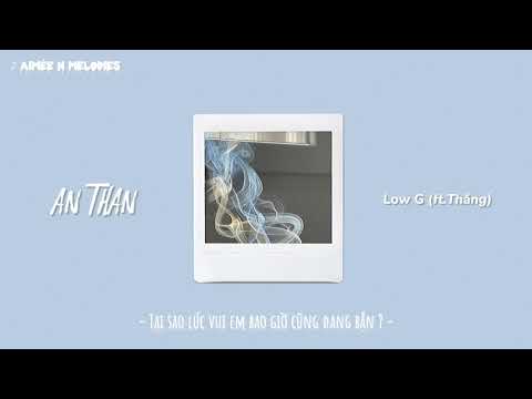 Video An Thần - Low G x Thắng. Slowed n Lyrics by Aimée - youtube