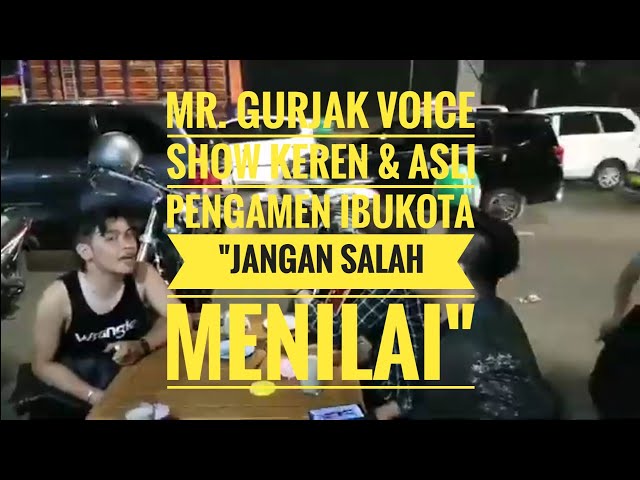 SHOW TIME KEREN PENGAMEN IBUKOTA-Mr. Gurjak Voice u0026 Gorga Voice JANGAN SALAH MENILAI class=