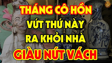 Trước THÁNG CÔ HỒN Vứt Ngay 4 Vật ĐẠI KỴ Này Để RƯỚC THẦN TÀI VÀO NHÀ, Tiền Vàng Ùn Ùn Kéo Đến