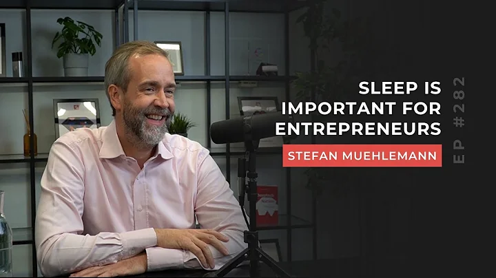 Stefan Muehlemann | Sleep Is Important for Entrepr...