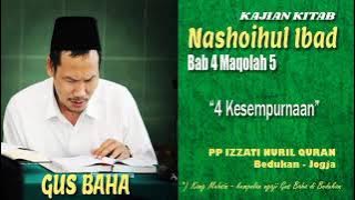 40. KH Bahauddin Nursalim (Gus Baha) ngaji  Nashoihul Ibad Bab 4 Maqolah 5 : 'Empat Kesempurnaan'