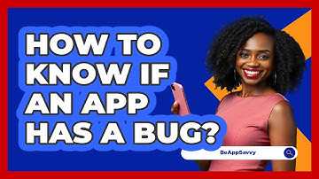 How to Know if an App Has a Bug?