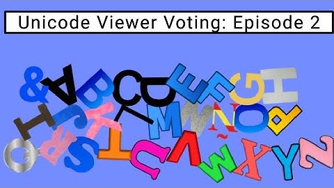 Unicode Viewer Voting: Episode 2