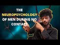 The Neuropsychology of Men During No contact (SHOCKING!!!)