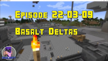 Episode 22 03 09 Nether Basalt Delta