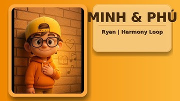 Prototype #1: Harmony Loop hoạt động thế nào? (Ryan, Minh & Phú)