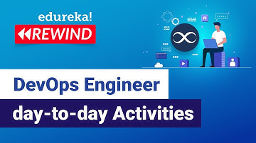 DevOps Engineer day to day Activities | DevOps Engineer Responsibilities | Edureka | DevOps Rewind-5