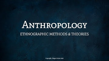 Ethnographic Methods & Theories - Part 1