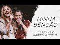 Cassiane e Gabriela Rocha   minha Bênção LETRA   Gospel Hits