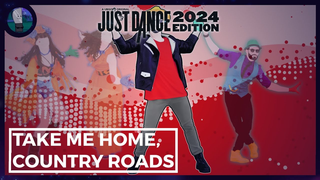 Take Me Home, Country Roads - John Denver | Just Dance Fanmade Mashup