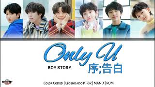 BOY STORY 'Only U (序;告白)' - Tradução [Color Coded/PT-BR|CHI|ROM]