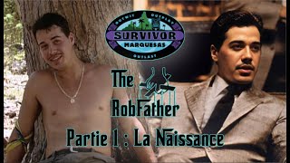 THE ROBFATHER : LA NAISSANCE - BOSTON ROB MARIANO, SURVIVOR MARQUESAS