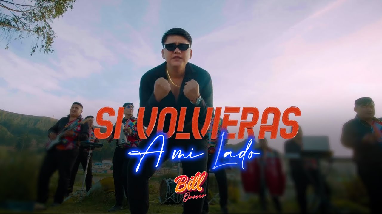 SI VOLVIERAS A MI LADO - BILL OROSCO (VIDEOCLIP OFICIAL)