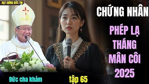 PHÉP LẠ THÁNG MÂN CÔI | CHỊ HẰNG SẬP BẪY CHỈ VÌ TIỀN BẠC,nay tự thú nơi ĐỨC CHA KHẢM ĐƯỢC CHÚA CỨU