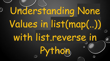 Understanding None Values in list(map(..)) with list.reverse in Python