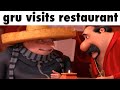 Gru visits restaurant