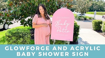 My Glowforge and Acrylic Baby Shower Welcome Sign