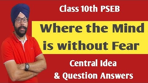 class 10 english poem where the mind is without fear central idea question answer 10th class pseb