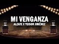 Mi Venganza - Alzate x Yeison Jiménez | (LETRA)