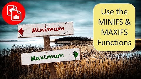 Use the MAXIFS and MINIFS Functions