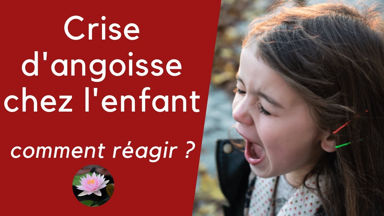 Crise d'Angoisse chez l'Enfant, que faire ? - YouTube