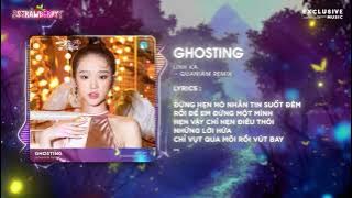 Ghosting (Quaniam Remix) - Linh Ka & Exclusive Music | Hot TikTok 2023 - Audio Lyrics Video