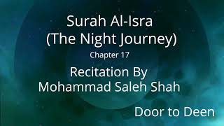 Surah Al-Isra (The Night Journey) Mohammad Saleh Shah  Quran Recitation