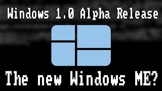 Windows 1.0 Alpha Release | The New Windows ME