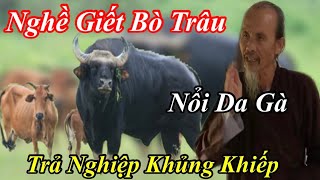 Ớn Lạnh Nghề Giett Trâu Bò - Trả Nghiệp Y Chang