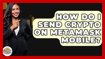 How Do I Send Crypto On MetaMask Mobile? - CryptoBasics360.com