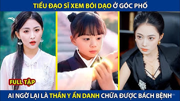 Tiểu Đạo Sĩ Xem Bói Dạo Ở Góc Phố, Nào Ngờ Lại Là Thần Y Chữa Được Bách Bệnh | review phim hay