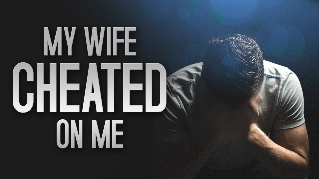 My Wife Cheated Me