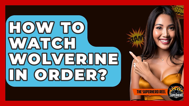 How To Watch Wolverine In Order? - The Superhero Reel