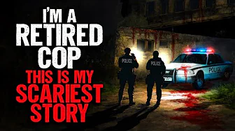 I'm a Retired Cop. This is my SCARIEST Story.