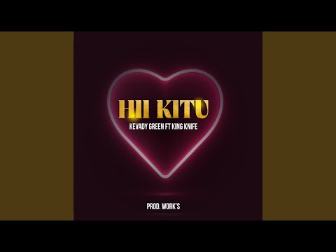 Hii Kitu King Knife Feat Kevady Green 