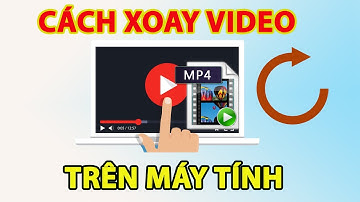 Cách xoay video trên máy tính | Xoay video bị ngược không tải phần mềm