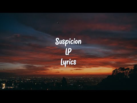 Suspicion // LP // Lyrics