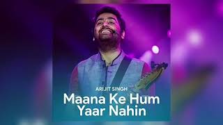 Arijit Singh | Unreleased Song | Maana Ke Hum Yaar Nahin (Male Version) | Meri Pyaari Bindu (2017)