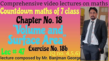 Countdown maths#7 class#Ch.18"Volume and Surface Area"#Ex no.18b#(Q no.4,5,6)#lec#47