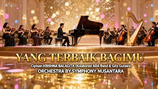 YANG TERBAIK BAGIMU – KRISHNA BALAGITA (Kolaborasi ADA Band & Gita Gutawa) |  Symphony Nusantara