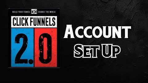 New ClickFunnels 2.0 Account Set Up