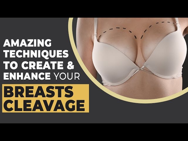 How To Get The Best Cleavage? Breast Augmentation to Enhance