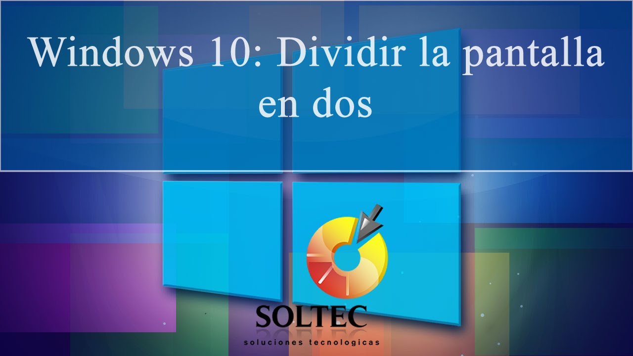 Cómo dividir la pantalla en dos en Windows 10: guía completa