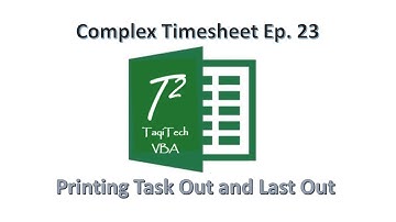 EXCEL VBA - Complex Timesheet EP 23 - Printing Task Out and Last Out