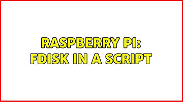 Raspberry Pi: Fdisk in a script